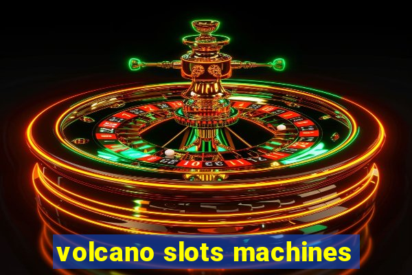 volcano slots machines