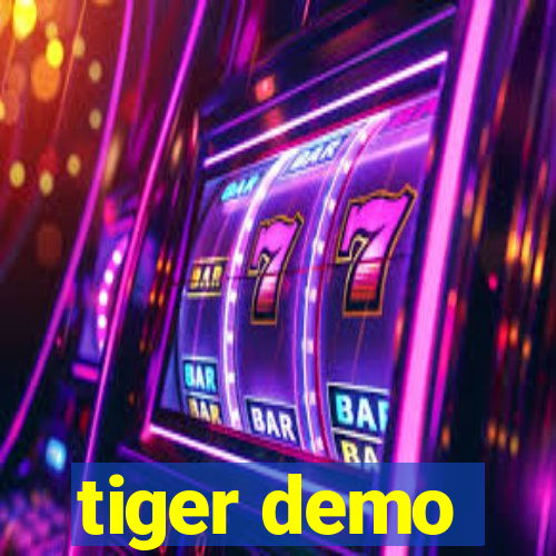 tiger demo