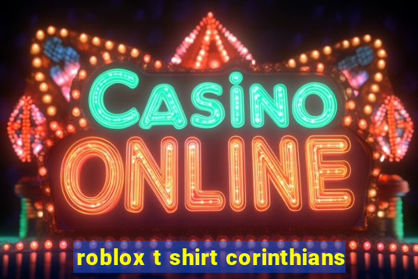 roblox t shirt corinthians