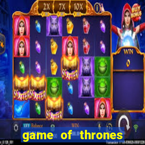 game of thrones slot machine