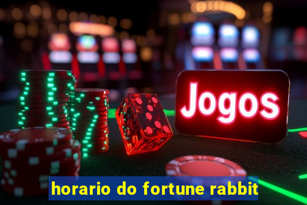 horario do fortune rabbit