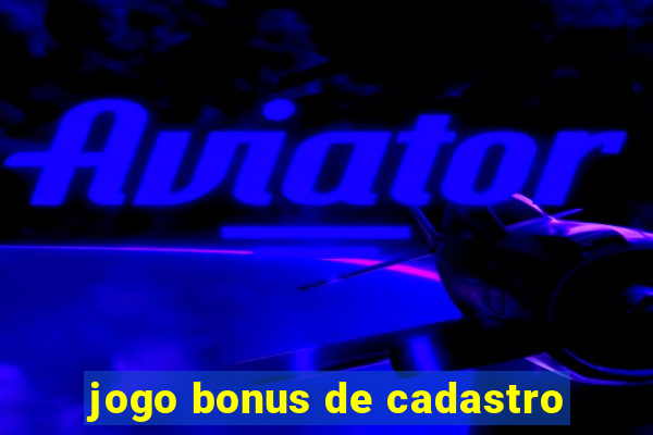 jogo bonus de cadastro