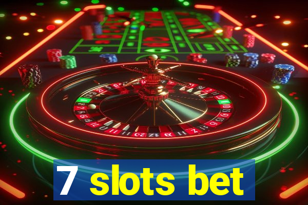 7 slots bet