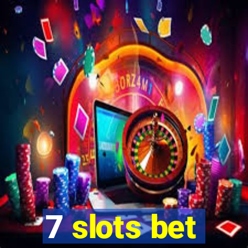 7 slots bet