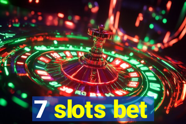 7 slots bet