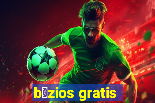 b煤zios gratis