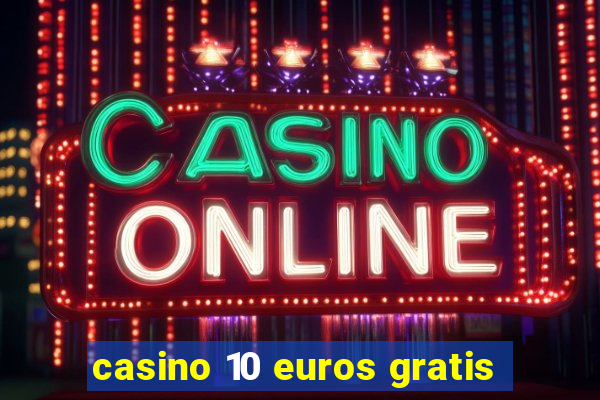 casino 10 euros gratis