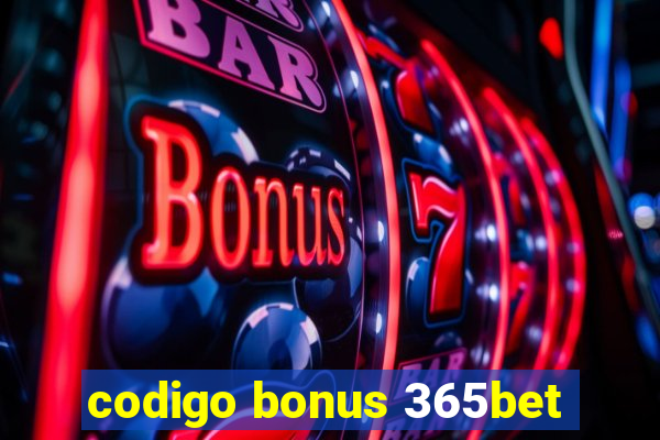 codigo bonus 365bet