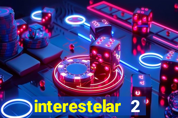 interestelar 2 trailer dublado