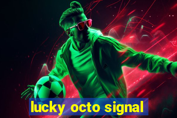 lucky octo signal