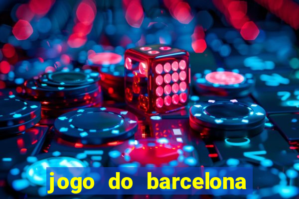 jogo do barcelona onde assistir