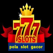 pola slot gacor hari ini