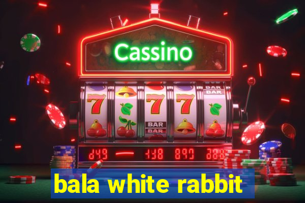 bala white rabbit