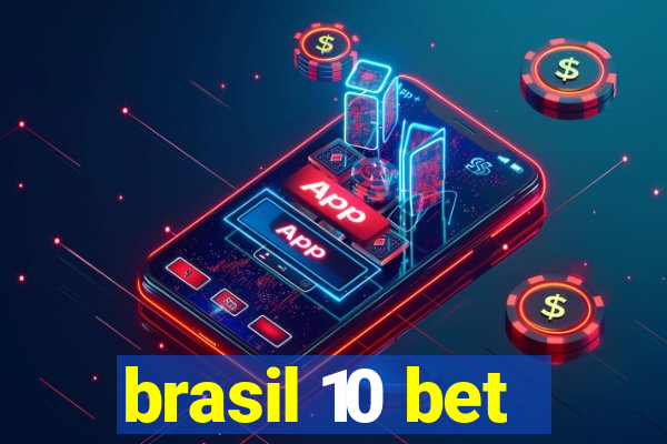 brasil 10 bet