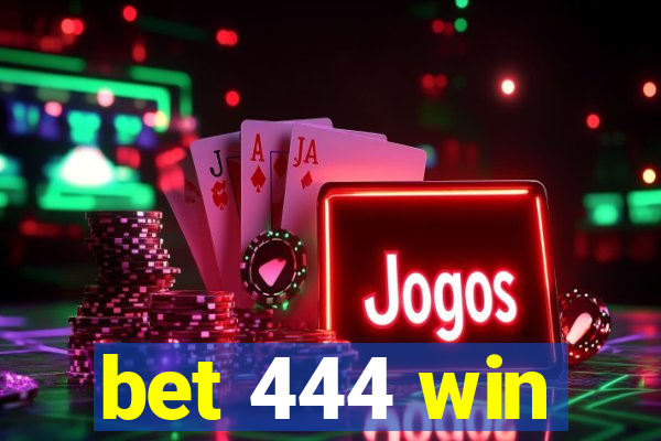 bet 444 win