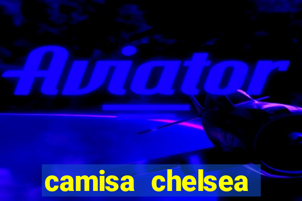 camisa chelsea preta e laranja