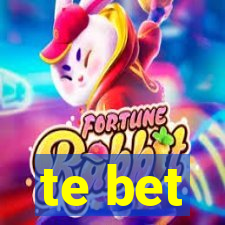 te bet