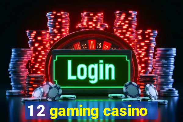 1 2 gaming casino