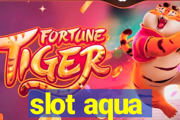 slot aqua