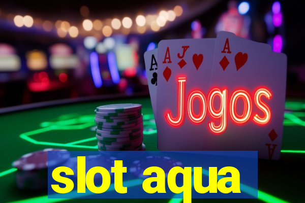 slot aqua