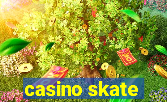 casino skate