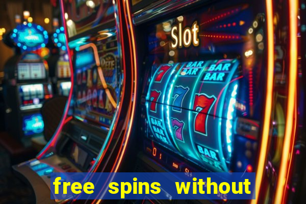 free spins without deposit casino