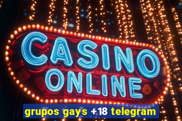 grupos gays +18 telegram