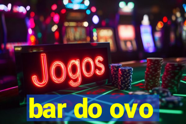 bar do ovo