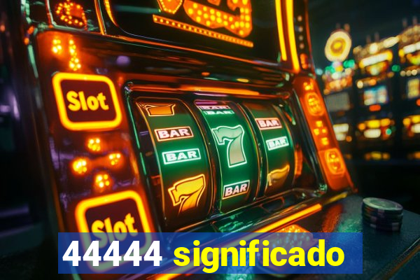 44444 significado