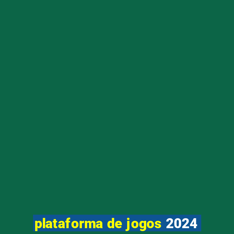 plataforma de jogos 2024