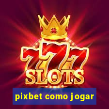 pixbet como jogar