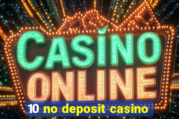 10 no deposit casino