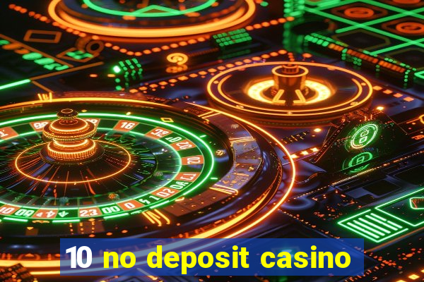 10 no deposit casino