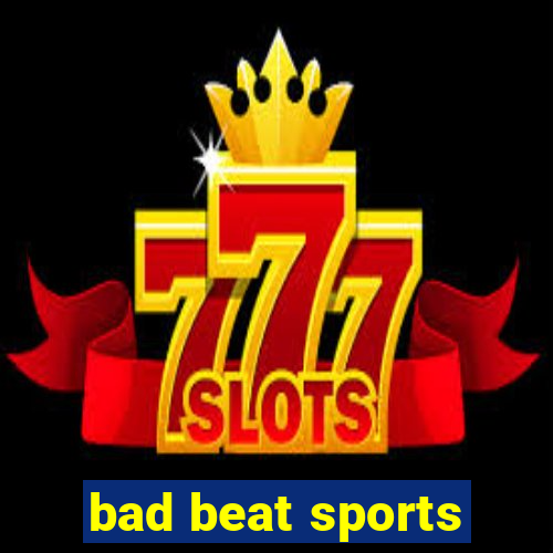 bad beat sports