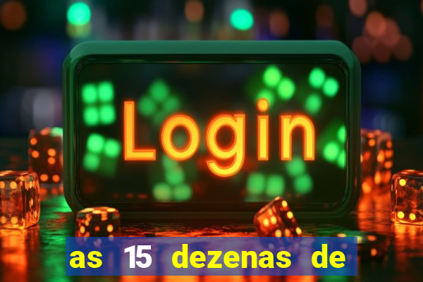 as 15 dezenas de ouro da lotof谩cil