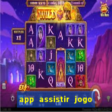 app assistir jogo ao vivo