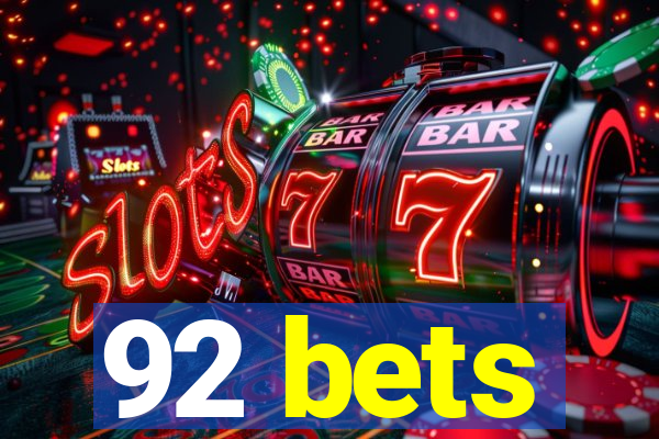 92 bets