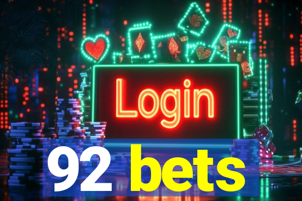 92 bets