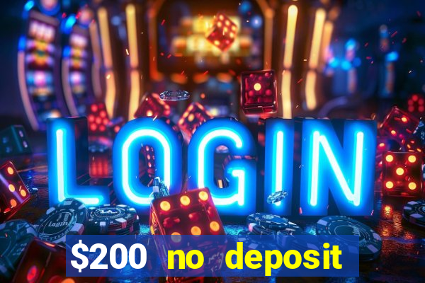 $200 no deposit bonus casino