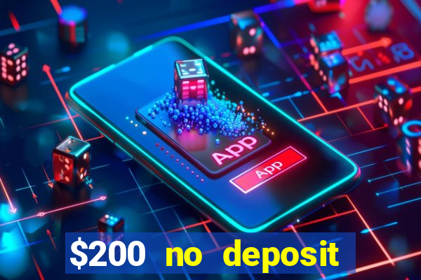 $200 no deposit bonus casino