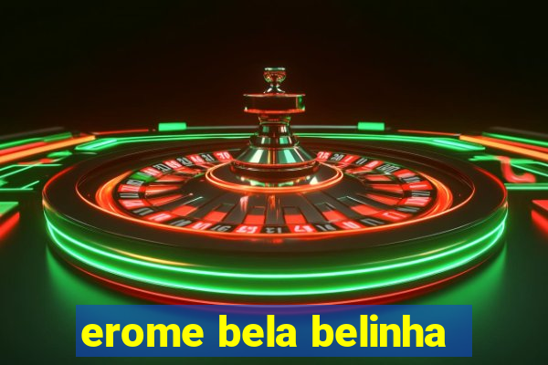 erome bela belinha