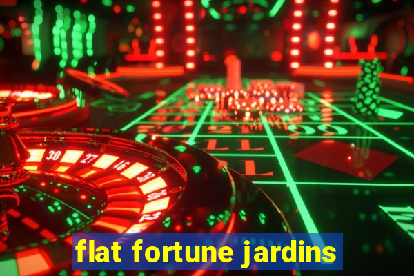 flat fortune jardins