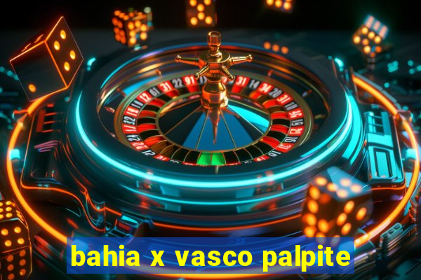 bahia x vasco palpite