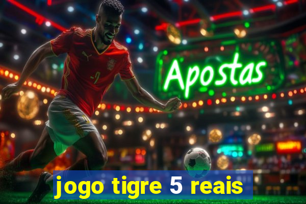 jogo tigre 5 reais