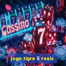 jogo tigre 5 reais