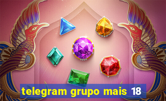 telegram grupo mais 18