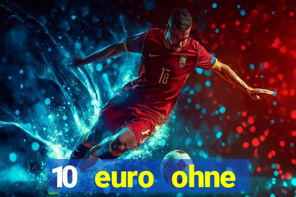 10 euro ohne einzahlung casino