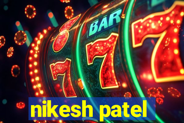 nikesh patel