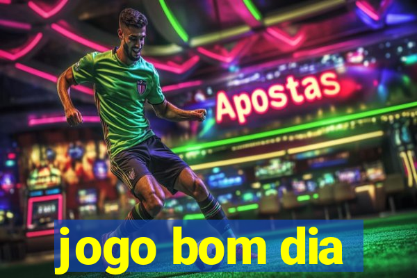 jogo bom dia