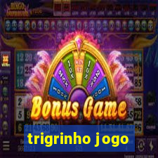 trigrinho jogo